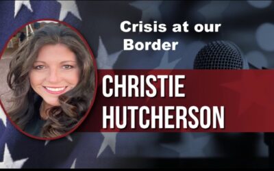Crisis at our Border – Christie Hutcherson