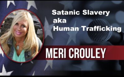 Satanic Slavery aka Human Trafficking – Meri Crouley